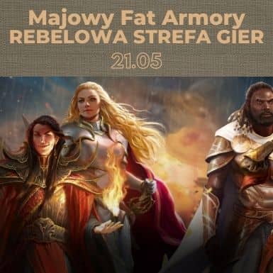 Majowy Fat Armory w Rebelowej Strefie Gier