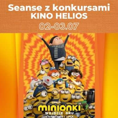 Seanse z konkursami w Kinie Helios z filmem "Minionki. Wejście Gru."