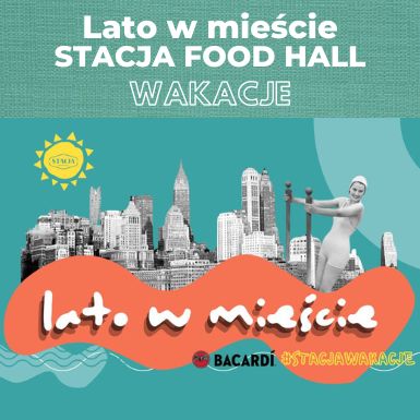 Lato na DACHU Stacji Food Hall